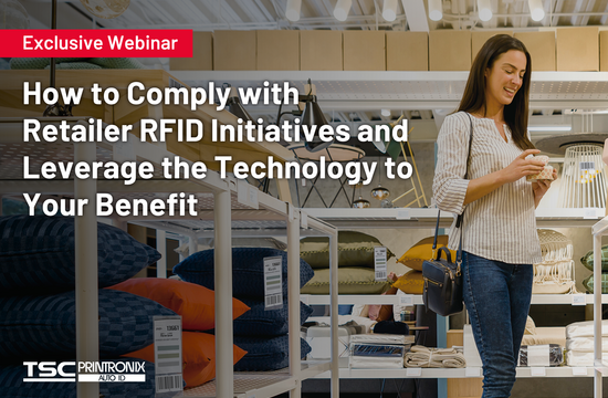 Exclusive Webinar - How to Comply with Retailer RFID Initiatives and Leverage the Technology to Your Benefit